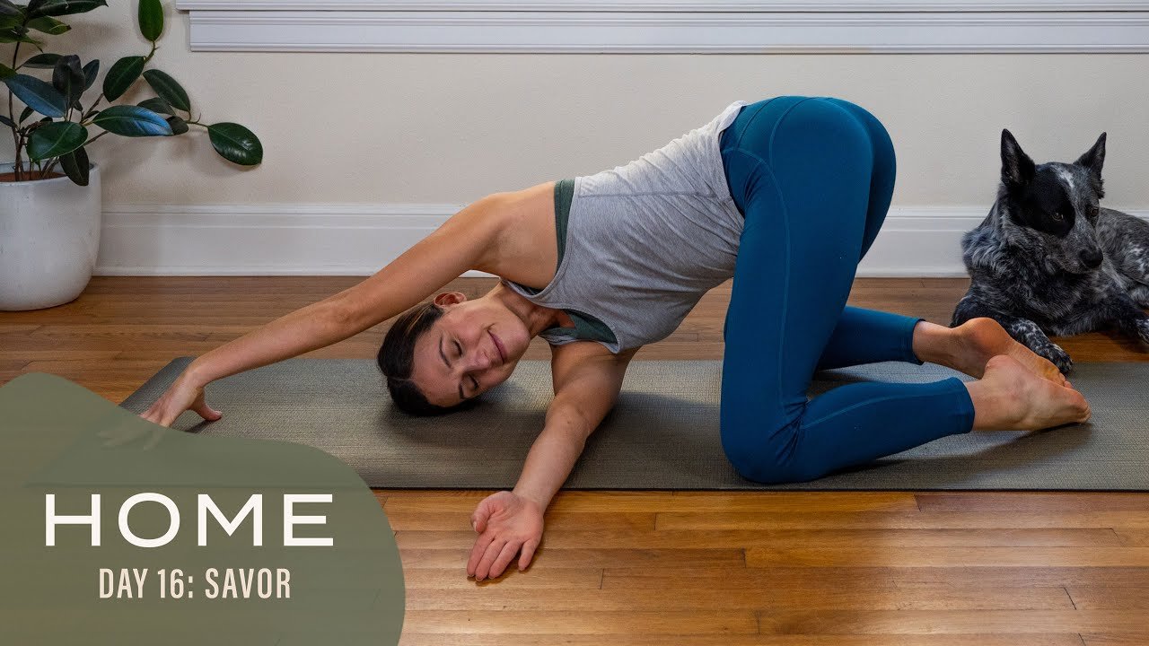 Home - Day 16 - Savor | 30 Days of Yoga - Beyond Bend